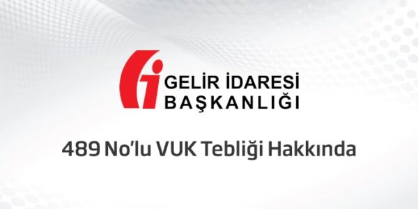 489 No’lu Vergi Usul Kanunu Genel Tebliği Neleri Değiştiriyor?